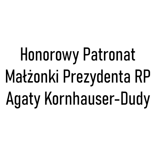 Honorowy Patronat Małżonki Prezydenta RP Agaty Kornhauser-Dudy