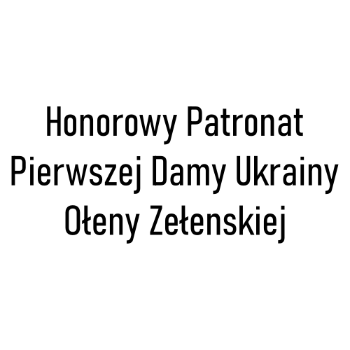 Honorowy Patronat Pierwszej Damy Ukrainy Ołeny Zełenskiej